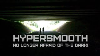 GoPro Hypersmooth - No longer scared of the dark! (w/GoPro Labs firmware's Max Shutter Angle)