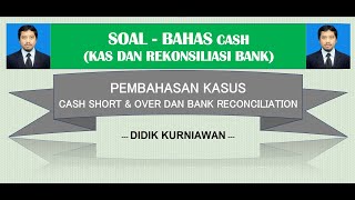 Pembahasan Soal Kasus: Cash Short \u0026 Over dan Rekonsiliasi Bank