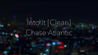 Into It [Clean] by Chase Atlantic