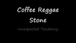 Coffee Reggae Stone - Unexpected Tendency (LIRIK)