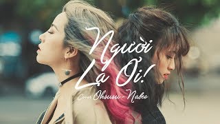 Người Lạ Ơi ! Ohsusu x Nabee ( MV Cover Official )