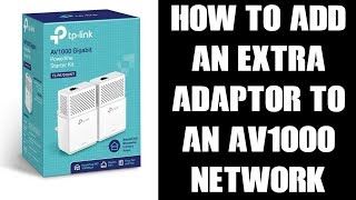 How To Add An Extra Adaptor To An AV1000 Powerline TL-PA7010 Kit Internet Network