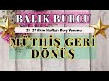 BALIK BURCU 21-27 EKİM TAROT👑MÜTHİŞ GERİ DÖNÜŞ