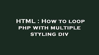 HTML : How to loop php with multiple styling div