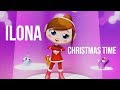 Ilona - Christmas Time (2018 Music Video)