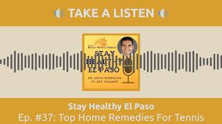Top Home Remedies For Tennis Elbow | Stay Healthy El Paso Podcast