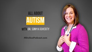 Episode 13 - Autism - A Functional Medicine Approach with Dr. Sonya Doherty