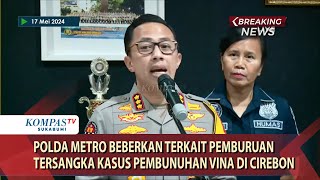 Polda Metro Beberkan Terkait Pemburuan Tersangka Kasus Pembunuhan Vina di Cirebon