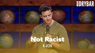 It's Not Racist, It's Just Funny. K-von