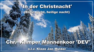 STILLE NACHT - CHR. KAMPER MANNENKOOR 'DEV' o.l.v. KLAAS JAN MULDER - ORGEL - HENK VAN PUTTEN.