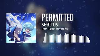 [From Battle of Prophets EP] seatrus - permitted