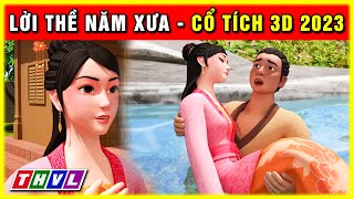 Sự tích LỜI THỀ NĂM XƯA trọn bộ | Cổ tích 3D 2023 hoạt hình mới nhất | Truyện cổ tích Việt Nam 2023