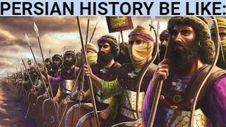 Persian History be like