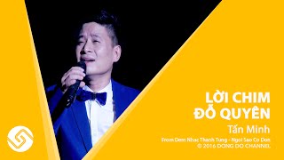 TẤN MINH 2016 | Liveshow Thanh Tùng - Lời Chim Đõ Quyên - Ngôi Sao Cô Đơn | Đông Đô Channel