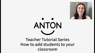 ANTON Teacher Series: How to add students to your classroom