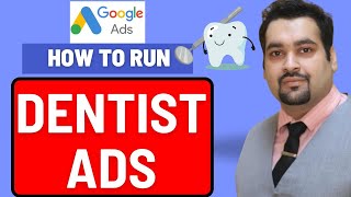 How to Run Google Ads For Dentists? 2025