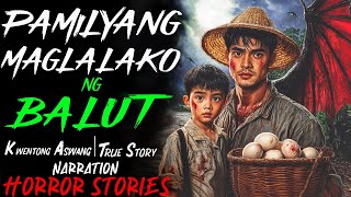 PAMILYANG MAGLALAKO NG BALUT | Kwentong Aswang | True Story