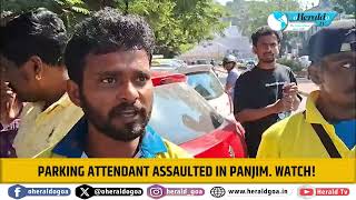 Parking Attendant Assaulted in Panjim. WATCH!