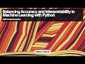 Balancing Accuracy and Interpretability in Machine Learning with Python