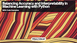 Balancing Accuracy and Interpretability in Machine Learning with Python