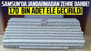 Samsun'da jandarmadan zehre darbe!