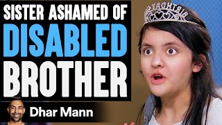 Sister Ashamed Of Her Disabled Brother, She Instantly Regrets It | Dhar Mann