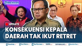 🔴2 GUBERNUR PDIP BATAL RETRET PATUHI MEGAWATI, Wakil Mendagri Sebut Ada Konsekuensinya