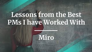 Webinar: Lessons from the Best PMs I have Worked With by Miro PM, Ksenia Apolonskaya