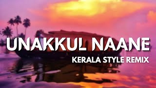Unakkul naane Kerala style Version - Tamilbeater Remix | Pitch upped Vocals [tamil song remix]