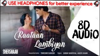 Raataan Lambiyan (8d audio) | Shershaah | Siddharth, Kiara | Tanishk B | Jubin Nautiyal, Asees