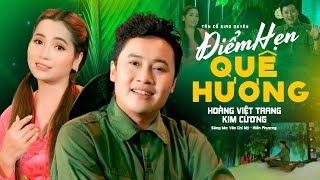 Nghe Là Nhớ Quê! Tân Cổ Cực Hay – Hoàng Việt Trang ft Kim Cương | Điểm Hẹn Quê Hương