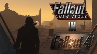 Fallout: New Vegas Open World Remade In Fallout 4 & Fallout 3 In Fallout 4 Mod Progress!