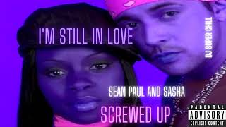 Sean Paul ft Sasha I'm Still in Love Screwed up DJ SUPERCHILL