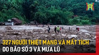 327 người thiệt mạng và mất tích do bão số 3 và mưa lũ | Tin tức