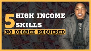 5 High Income Skills You Need To Learn [NO DEGREE REQUIRED]