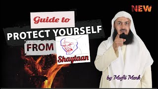NEW | Guarding Against Darkness: Guide to Protecting Yourself from Shaytaan👉 | Mufti Menk