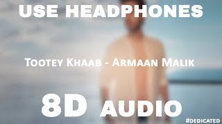 Tootey Khaab 8D Audio | Armaan Malik | Songster, Kunaal Vermaa | Shabby | Bhushan Kumar