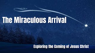 THE DIVINE ARRIVAL l Unveiling the Coming of Jesus Christ