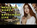 Medieval Life Documentary: The Silent Lives of Medieval Women and Household Structure