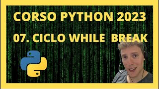 07. CORSO PYTHON 2023 - cicli While e Break