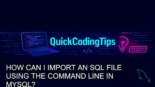 Mysql Tutorial: How can I import an SQL file using the command line in MySQL