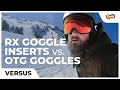 Prescription Snow Goggle Inserts VS. OTG Goggles | SportRx