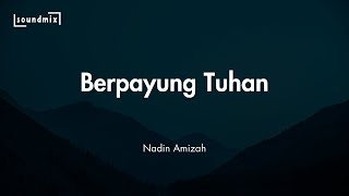 Lirik Lagu Nadin Amizah - Berpayung Tuhan || Biar kita jadi doa yang nyata