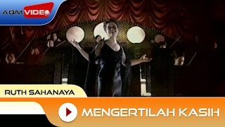 Ruth Sahanaya - Mengertilah Kasih| Official Video