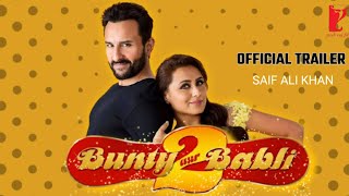 Bunty aur Babli 2 |OFFICIAL TRAILER |Saif Ali Khan |Rani Mukerji |Siddhant Chaturvedi | YRF