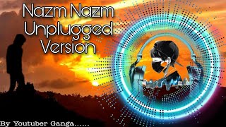 Nazm Nazm Unplugged Version By Ganga | Music By Ganga | Bareilly Ki Barfi | Arko