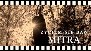 MITRA - ŻYCIEM SIĘ BAW