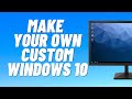 How to Make Your Own Custom Windows 10