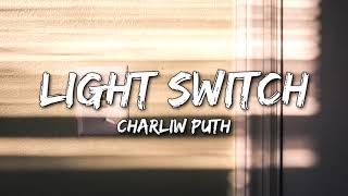Charlie Puth - Light Switch 💡 (Official Lyrics Video) (You turn me on like a light switch)