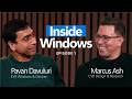 Real Talk on Design, Updates & What’s Next | Inside Windows with Pavan Davuluri